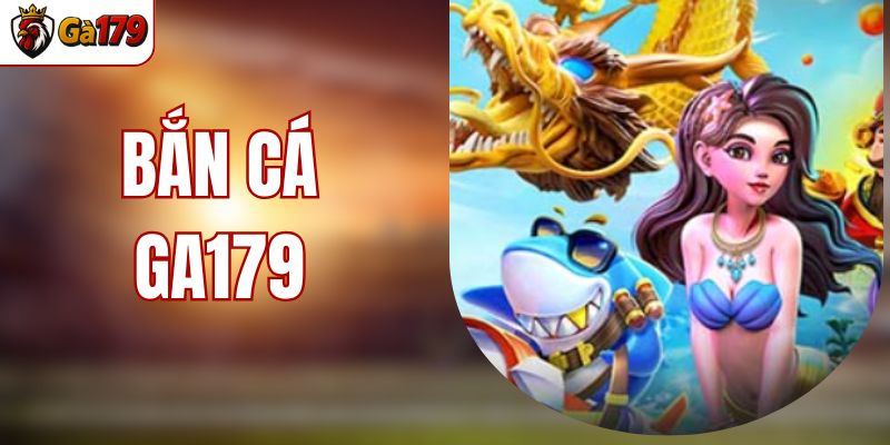 Bắn cá Ga179